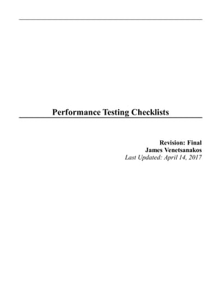 Performance Testing Checklists
Revision: Final
James Venetsanakos
Last Updated: April 14, 2017
 