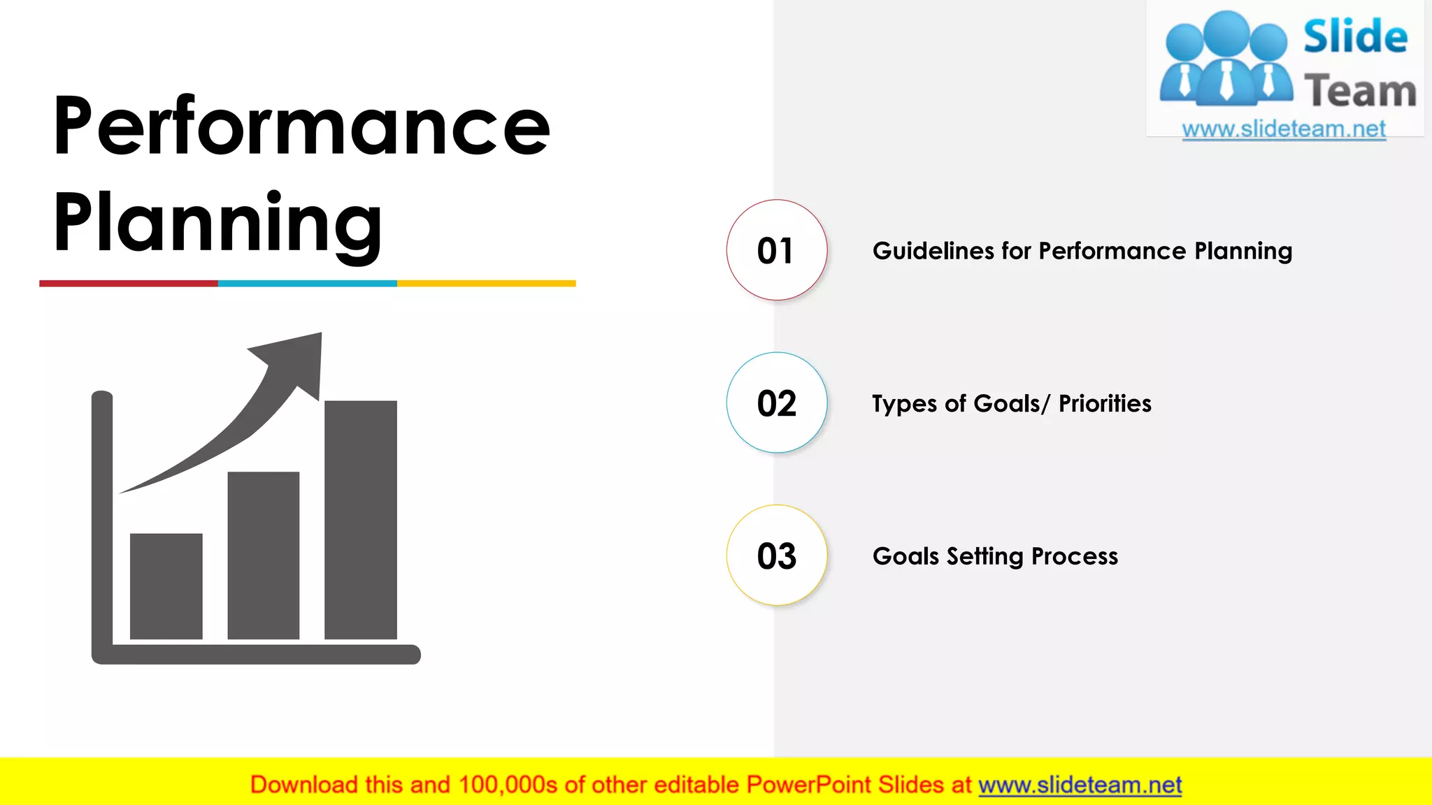 Guidelines for Performance Planning01
Types of Goals/ Priorities02
Goals Setting Process03
Performance
Planning
 