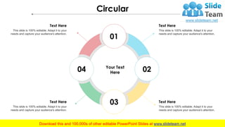 Circular
Text Here
This slide is 100% editable. Adapt it to your
needs and capture your audience's attention.
Text Here
Th...