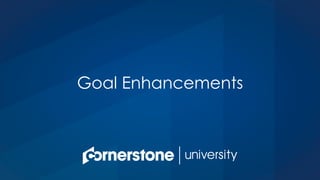 Goal Enhancements
 