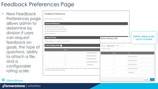 Feedback Preferences Page
 Client-Driven
Define rating scale,
up to 15 points
• New Feedback
Preferences page
allows admi...