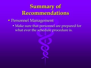 Summary of RecommendationsPersonnel ManagementMake sure that personnel are prepared for what ever the schedule procedure is.