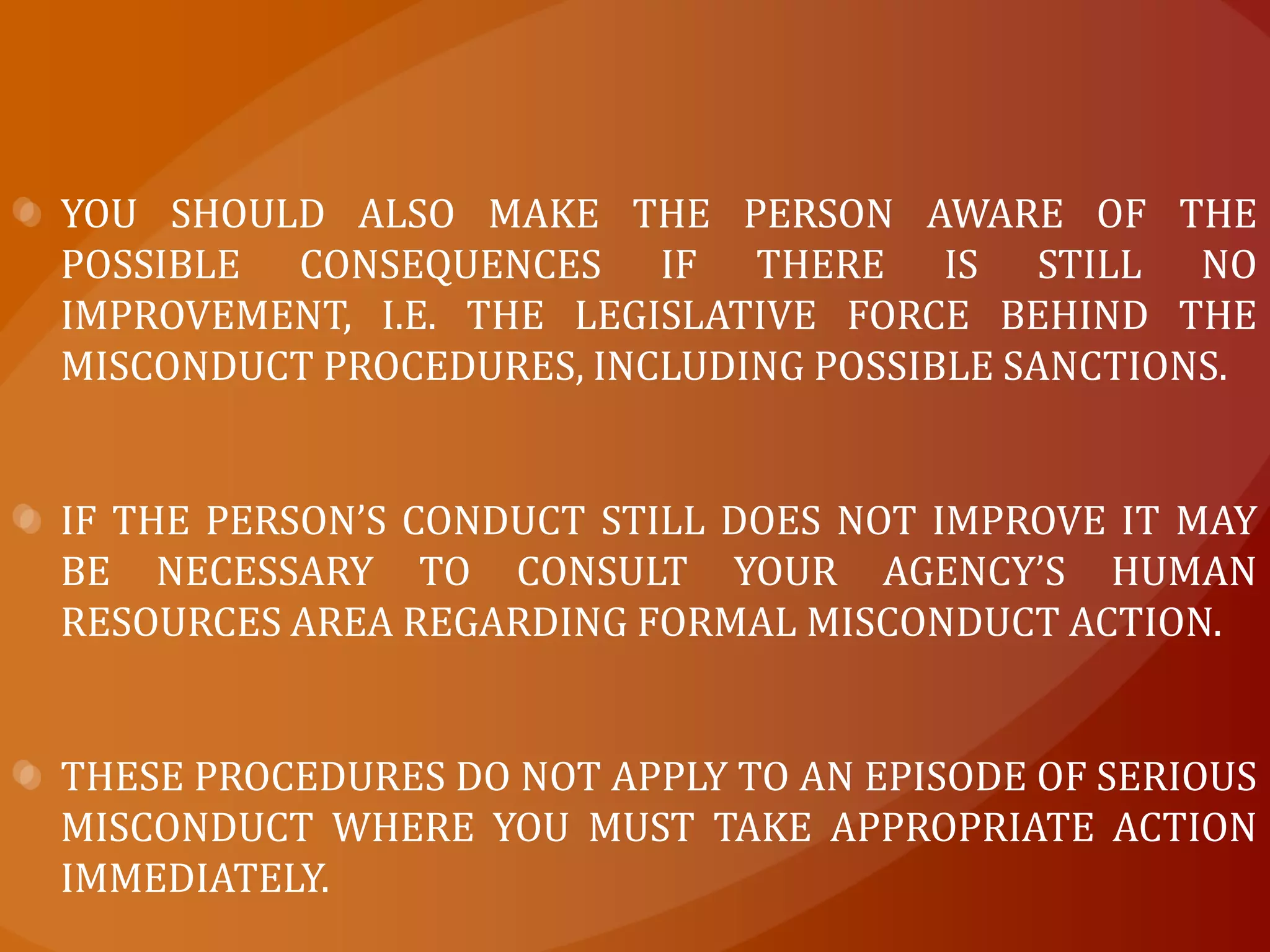 who should be present?A counselling discussion usually involves a manager or supervisor and a staff member but, in some situations, you may find that a person requests the presence of a support person or independent observer.A person or persons attending a session in this capacity would not normally take part in the discussion and their presence and role should be clarified before the session commences.