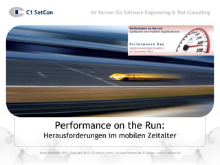 Ihr Partner für Software Engineering & Test Consulting




           Performance on the Run:
  Herausforderungen im mobil...