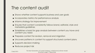 The content audit
2 Sept 2015 42
■ Shows whether content supports business and user goals
■ Incorporates metrics for perfo...