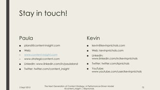 Stay in touch!
Paula
■ pland@content-insight.com
■ Web:
– www.content-insight.com
– www.strategiccontent.com
■ LinkedIn: w...