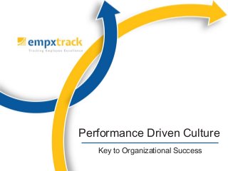 Key to Organizational Success
Performance Driven Culture
 