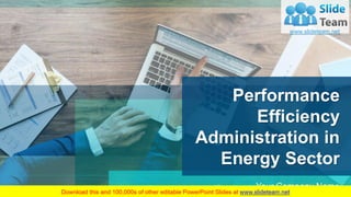 Performance
Efficiency
Administration in
Energy Sector
Your Company Name
 