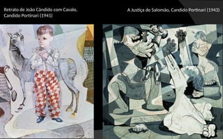 Retrato de João Cândido com Cavalo,
Candido Portinari (1941)
A Justiça de Salomão, Candido Portinari (1943)
 
