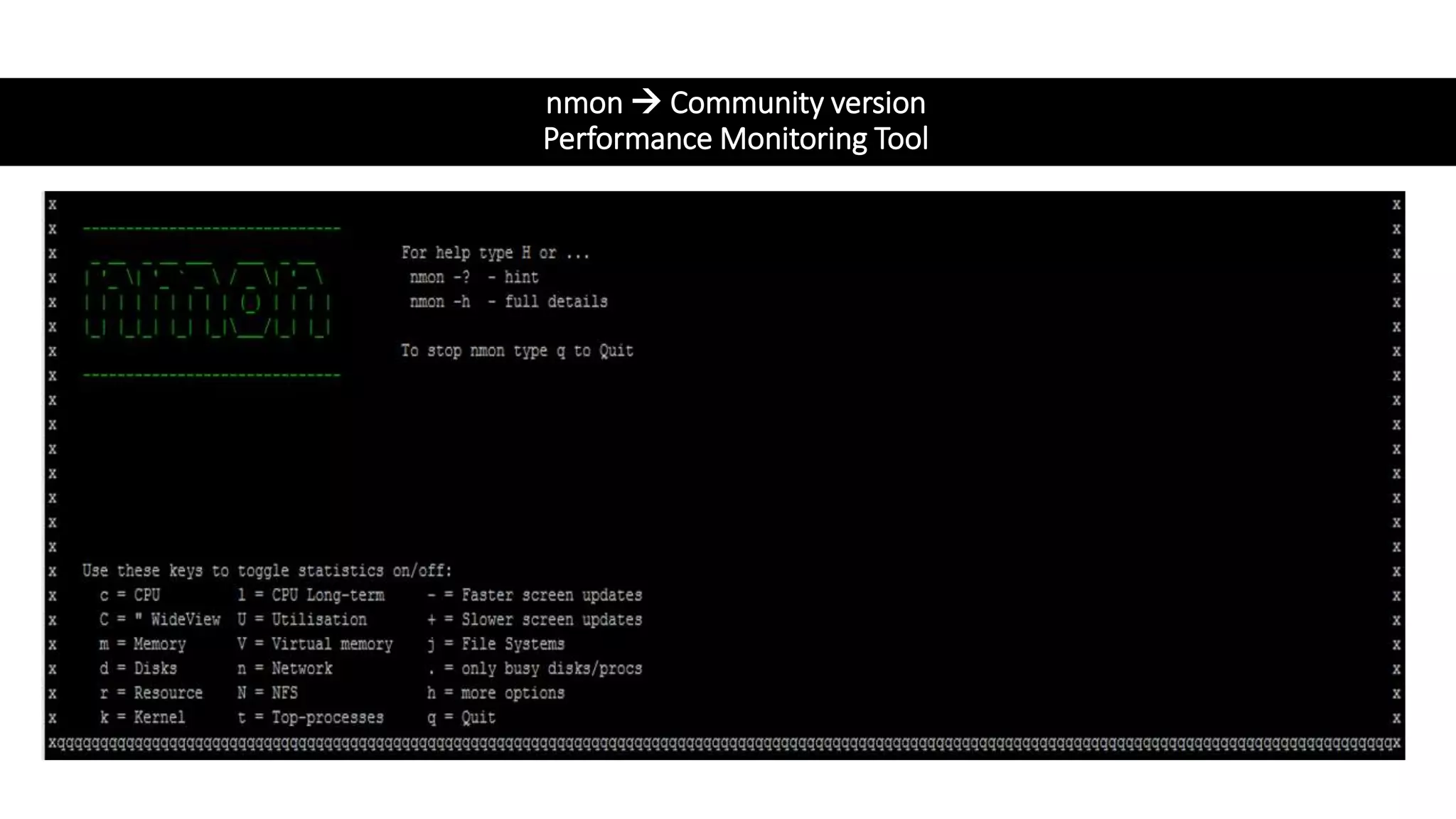 nmon  Community version
Performance Monitoring Tool
 