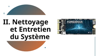 II. Nettoyage
et Entretien
du Système
 