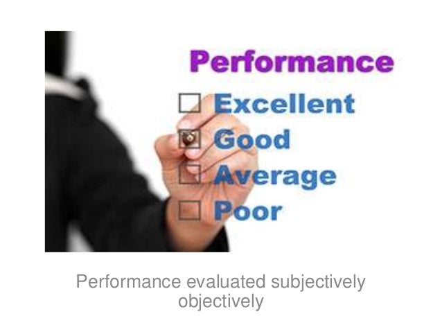 Performance Evaluated Subjectively Objectively