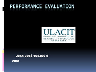 Performance Evaluation Juan José Trejos B 2010 