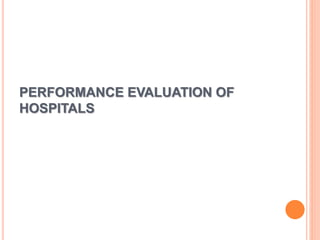 PERFORMANCE EVALUATION OF
HOSPITALS
 