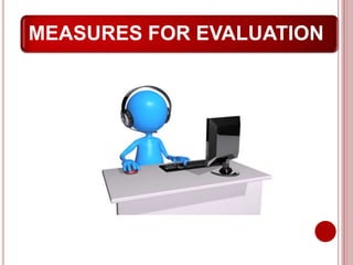 MEASURES FOR EVALUATION
 