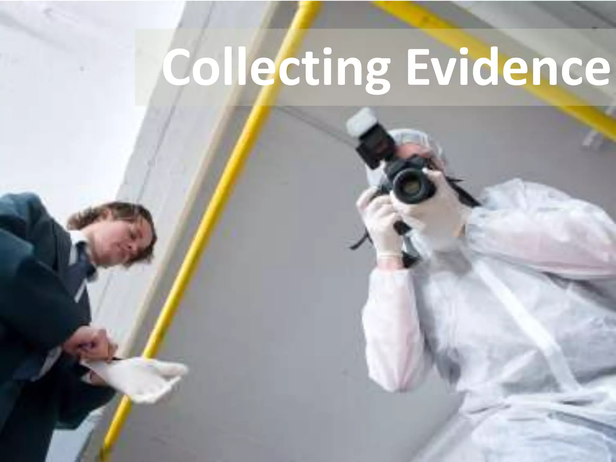 Collecting Evidence