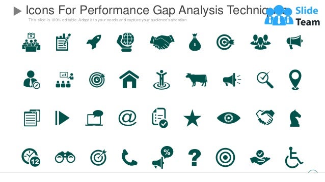 This slide is 100% editable. Adapt it to your needs and capture your audience's attention.
27
Icons For Performance Gap Analysis Techniques
 