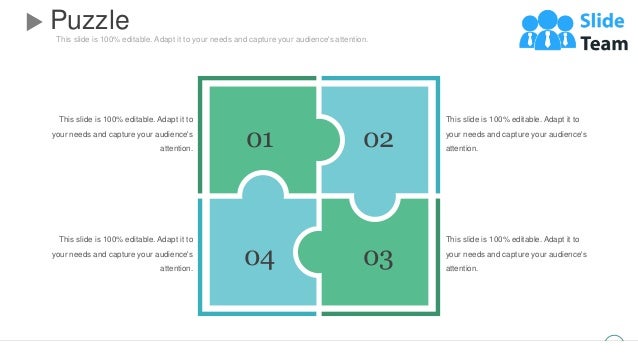 This slide is 100% editable. Adapt it to your needs and capture your audience's attention.
Puzzle
42
This slide is 100% editable. Adapt it to
your needs and capture your audience's
attention.
This slide is 100% editable. Adapt it to
your needs and capture your audience's
attention.
This slide is 100% editable. Adapt it to
your needs and capture your audience's
attention.
This slide is 100% editable. Adapt it to
your needs and capture your audience's
attention. 02
03
04
01
 