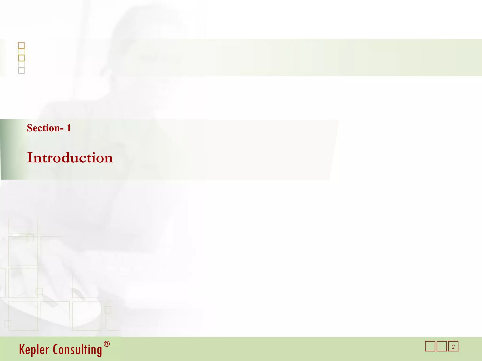 Section- 1

 Introduction




Kepler Consulting ®   2
 