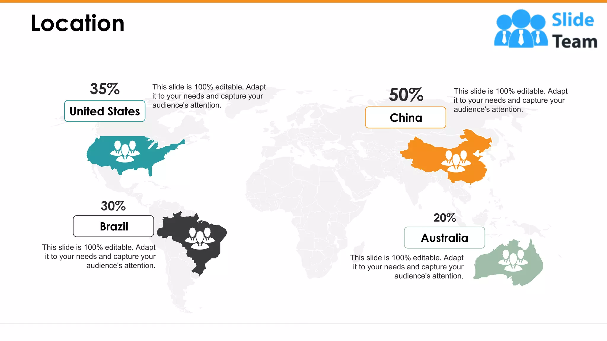 Location
25
30%
Brazil
35%
United States
50%
China
20%
Australia
This slide is 100% editable. Adapt
it to your needs and capture your
audience's attention.
This slide is 100% editable. Adapt
it to your needs and capture your
audience's attention.
This slide is 100% editable. Adapt
it to your needs and capture your
audience's attention.
This slide is 100% editable. Adapt
it to your needs and capture your
audience's attention.
 