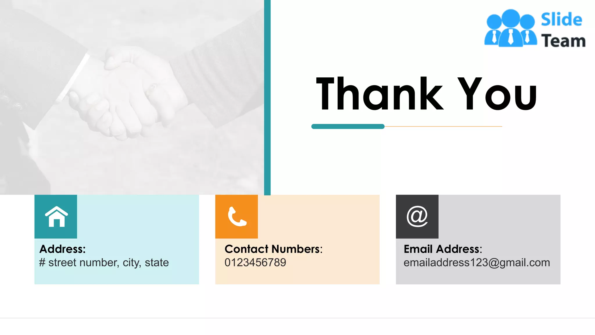 29
Address:
# street number, city, state
Contact Numbers:
0123456789
Email Address:
emailaddress123@gmail.com
Thank You
 