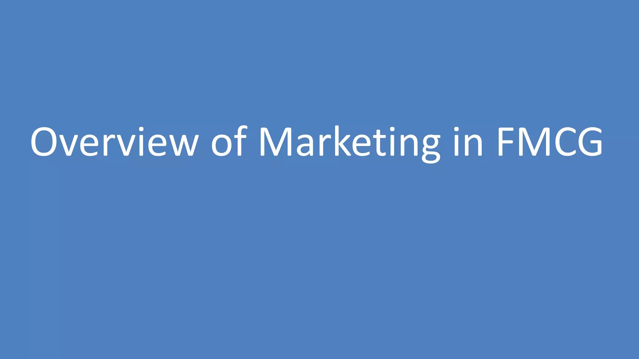 132
Overview of Marketing in FMCG
 