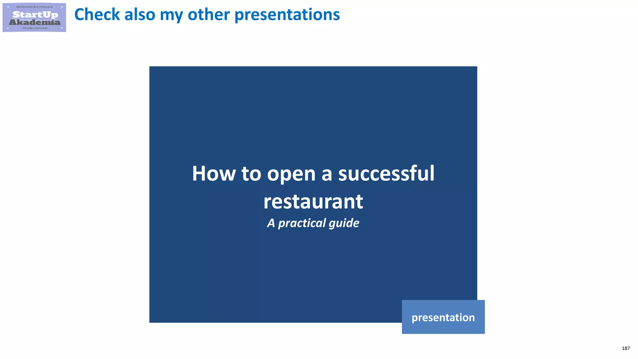 187
How to open a successful
restaurant
A practical guide
presentation
Check also my other presentations
 