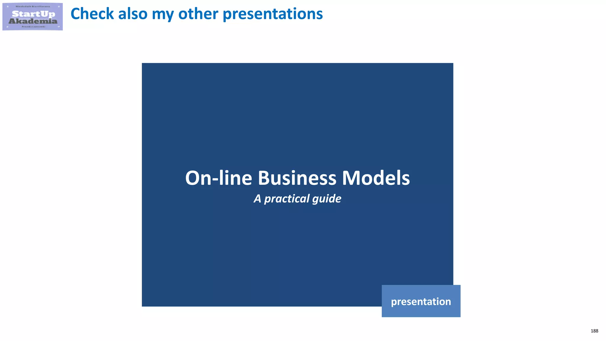 188
On-line Business Models
A practical guide
presentation
Check also my other presentations
 