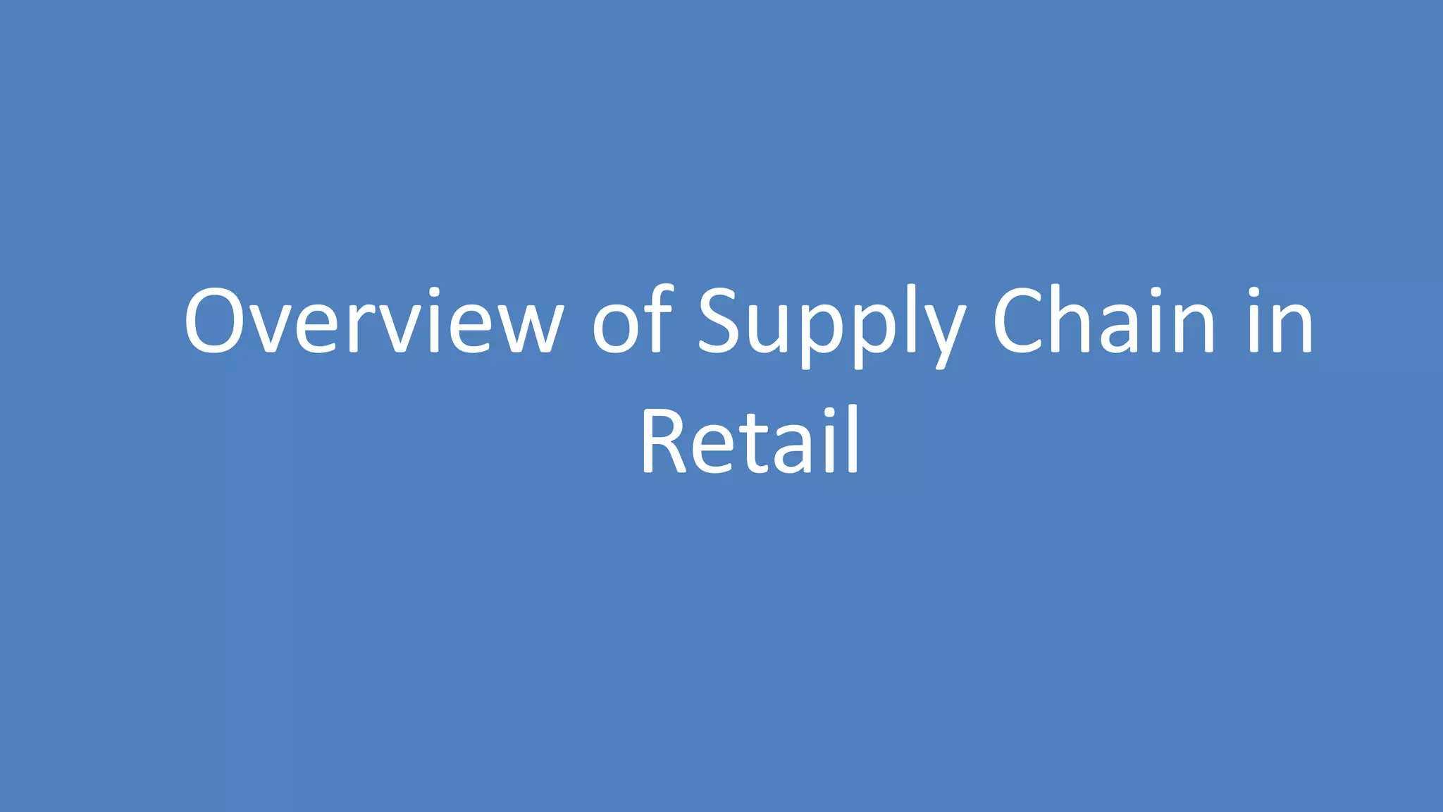 77
Overview of Supply Chain in
Retail
 