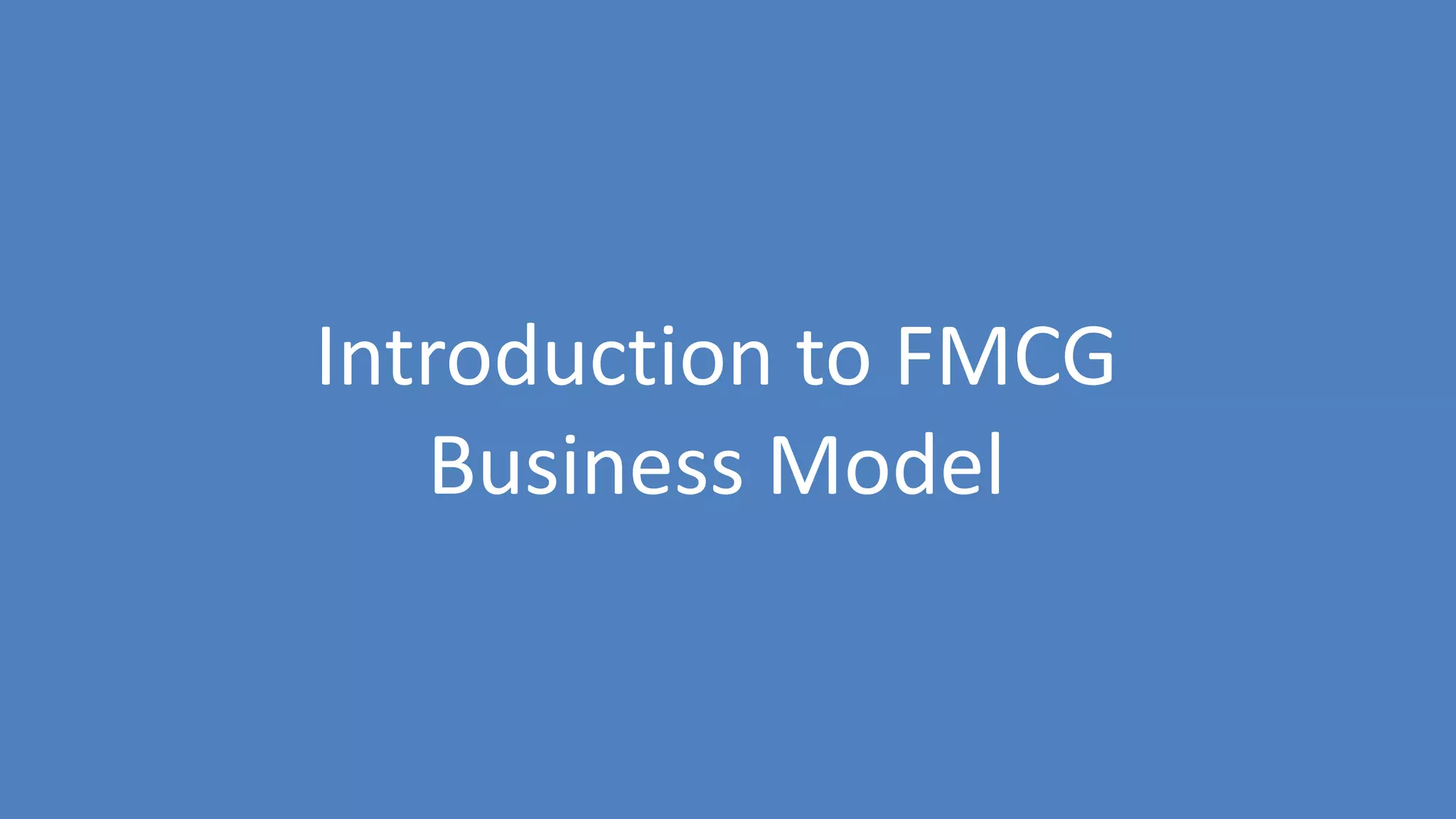 93
Introduction to FMCG
Business Model
 