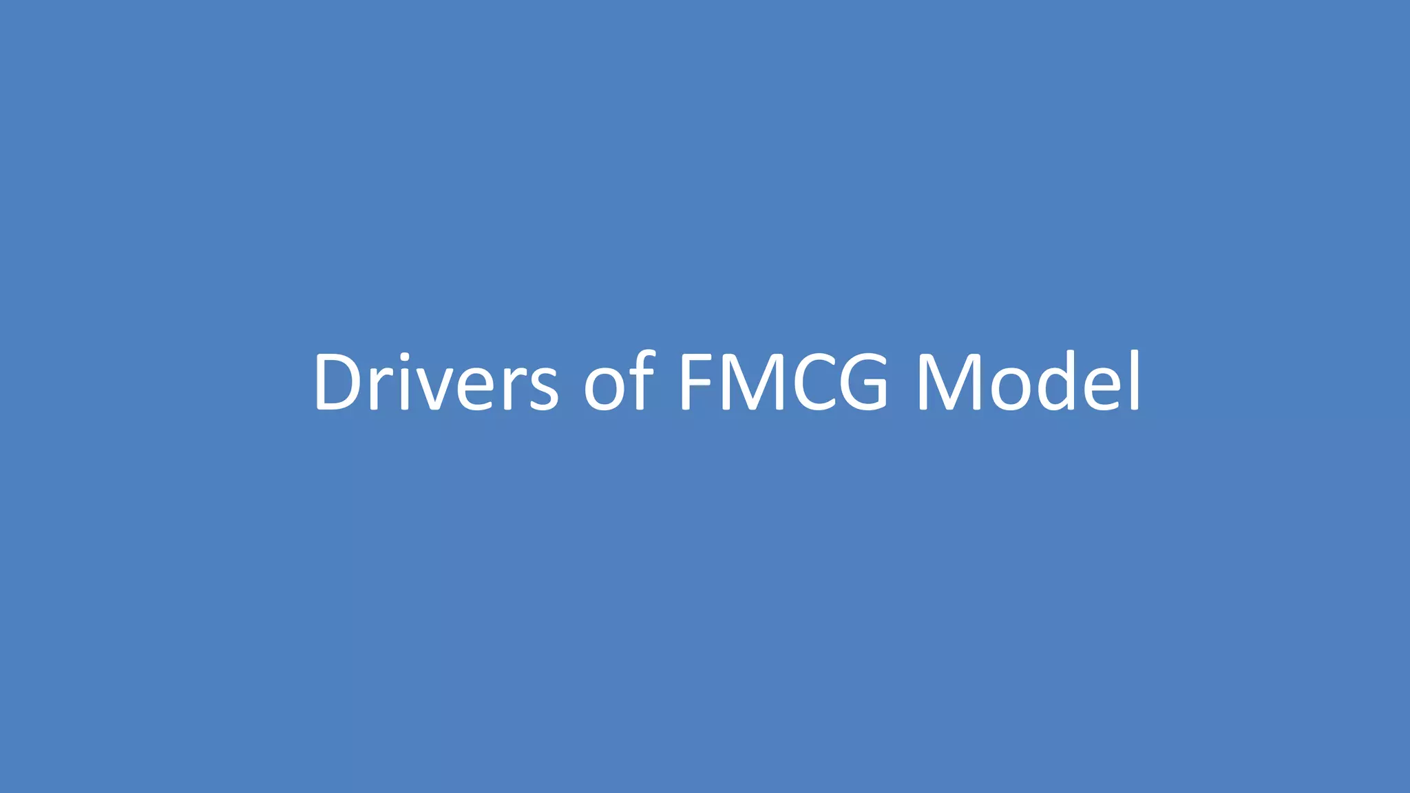97
Drivers of FMCG Model
 