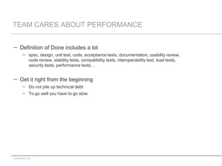Continuously Test PerformanceFind a good balanceAutomated ChecksManual TestsFunctional tests already provide dataHow about a load test every iteration?
