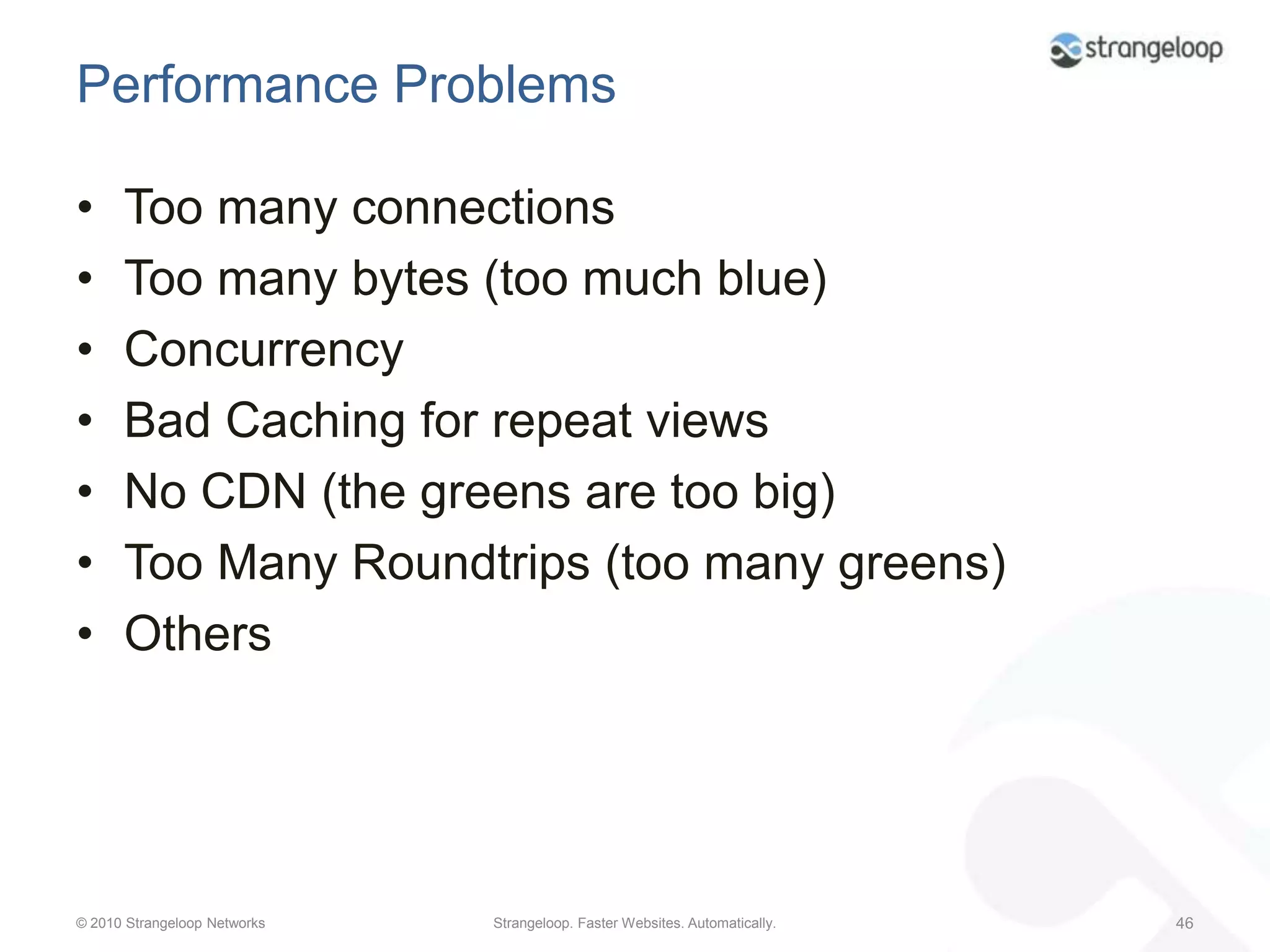 Performance ProblemsToo many connections (too much orange)Too many bytes (too much blue)Concurrency