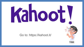 Go to: https://kahoot.it/
 