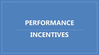 PERFORMANCE
INCENTIVES
 
