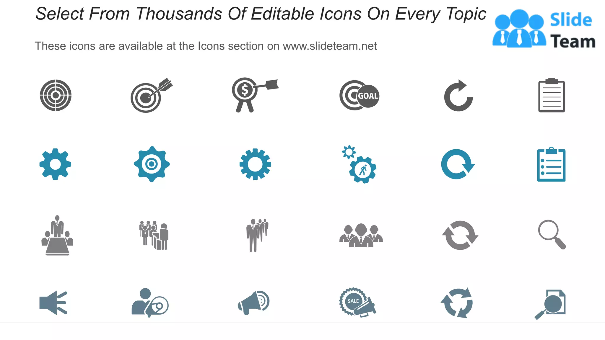 Select From Thousands Of Editable Icons On Every Topic
These icons are available at the Icons section on www.slideteam.net
 