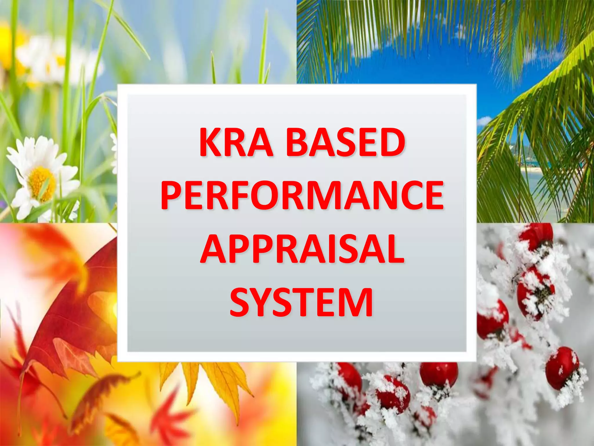 KRA BASED
PERFORMANCE
APPRAISAL
SYSTEM
 