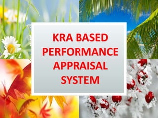 KRA BASED
PERFORMANCE
APPRAISAL
SYSTEM
 