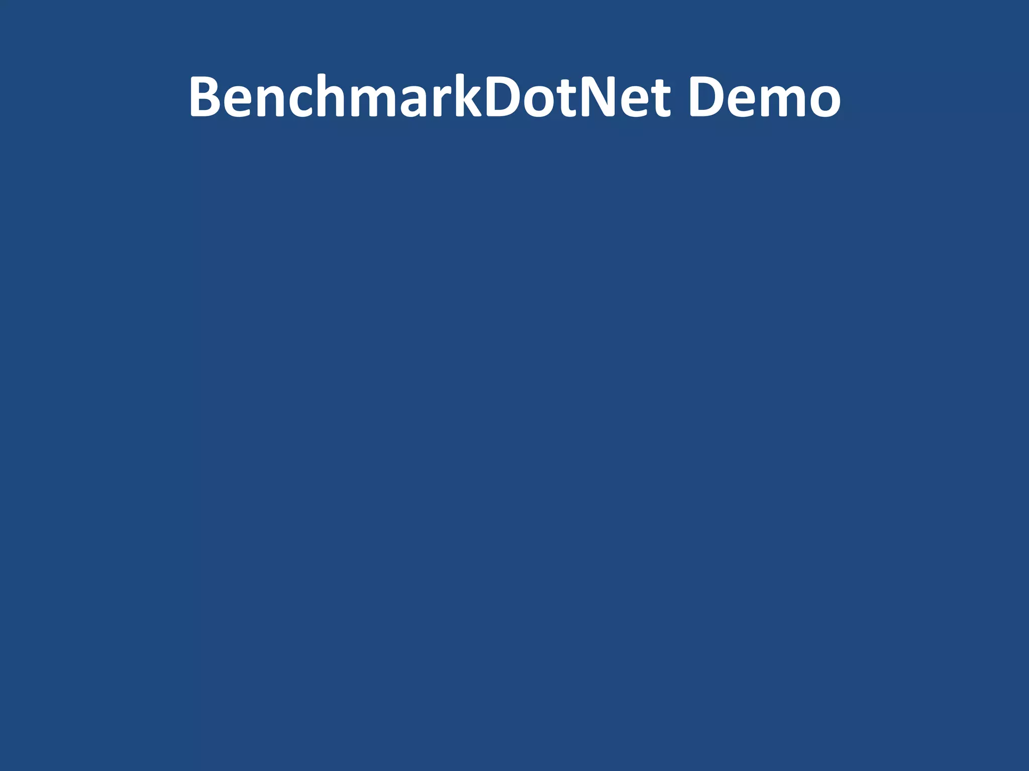 BenchmarkDotNet Demo
 