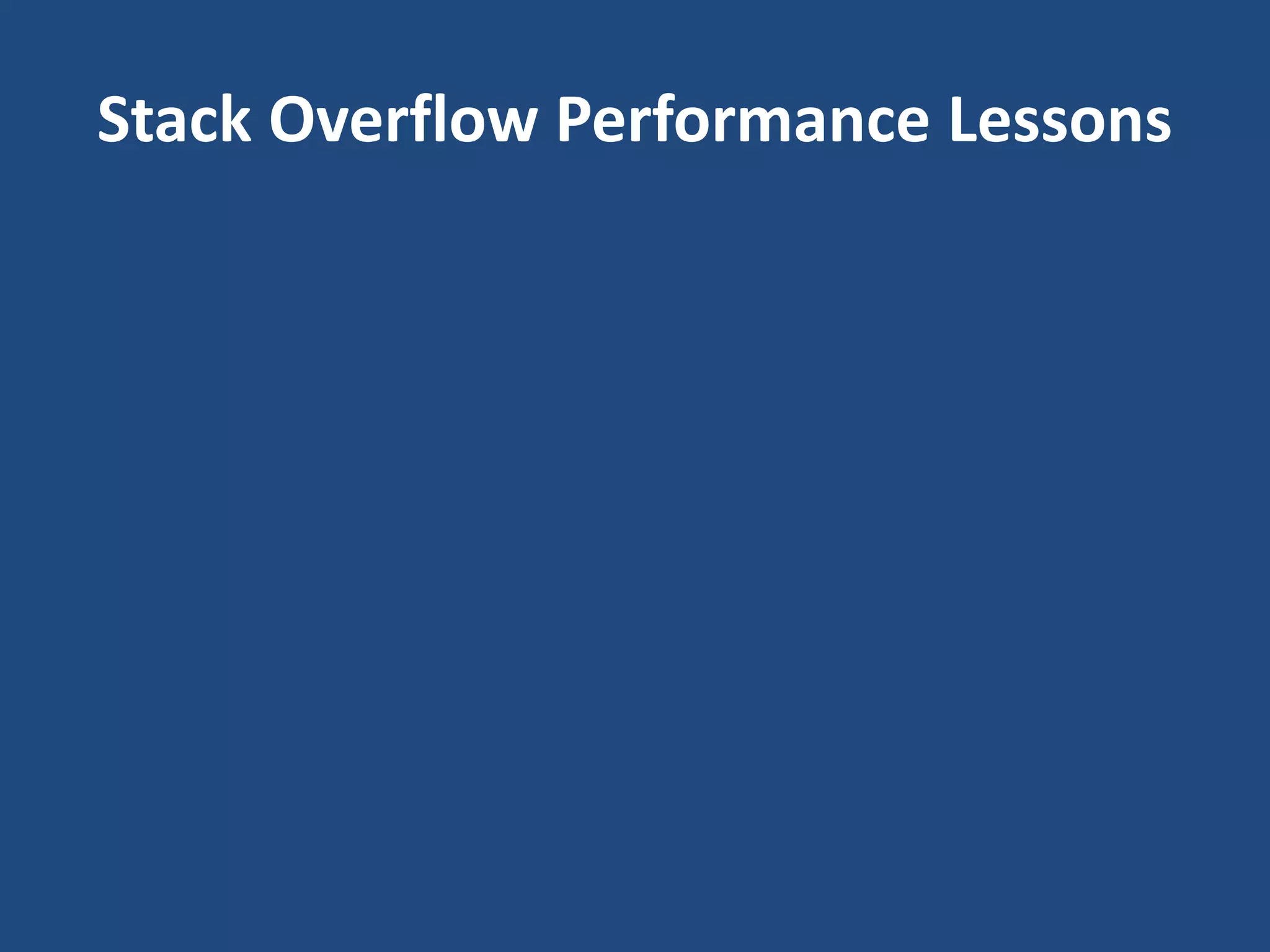 Stack Overflow Performance Lessons
 