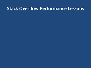 Stack Overflow Performance Lessons
 
