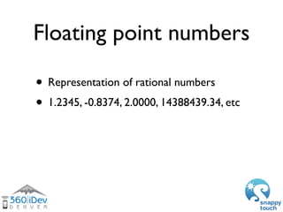 Why ﬂoating point
    performance?

• Most games use ﬂoating point numbers for
  most of their calculations
 