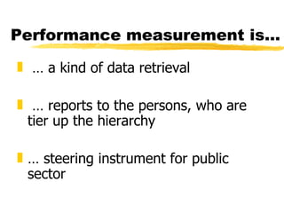 Performance measurement is… ,[object Object],[object Object],[object Object]