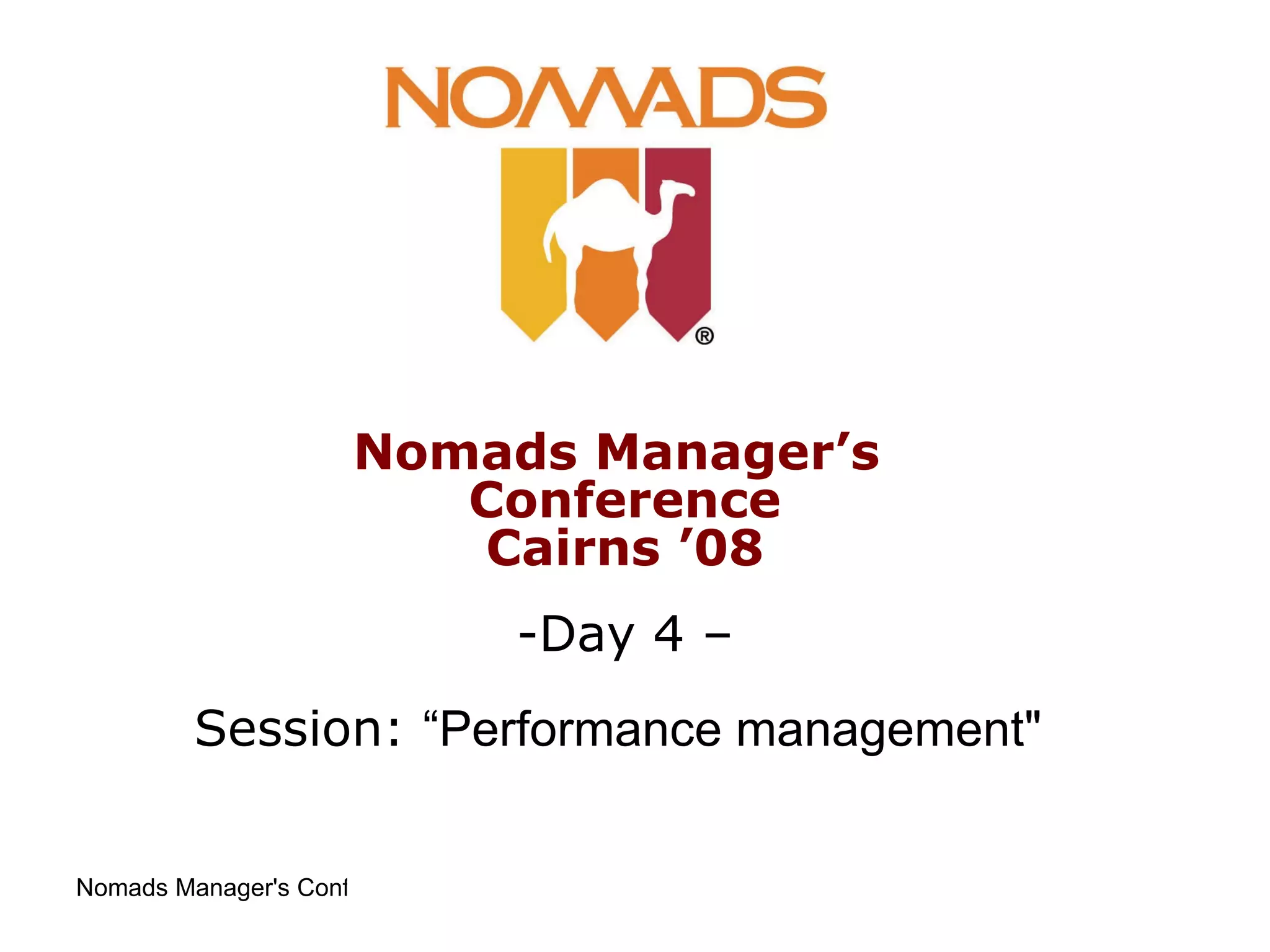 Nomads Manager’s  Conference Cairns ’08 Day 4 – Session:  “Performance management&quot;  