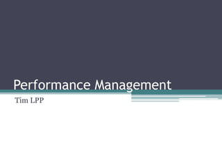 Performance Management
Tim LPP
 