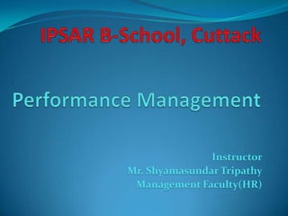 Instructor
Mr. Shyamasundar Tripathy
Management Faculty(HR)
 