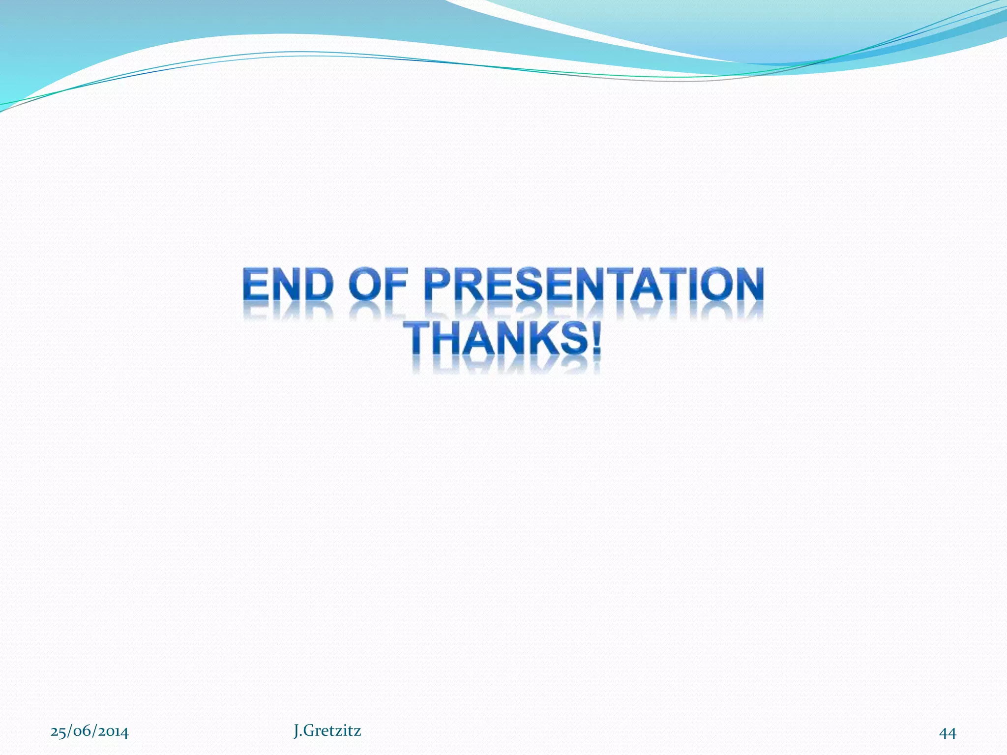 25/06/2014 J.Gretzitz 44
 