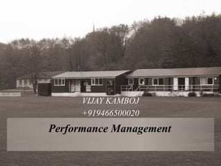 Performance Management
VIJAY KAMBOJ
+919466500020
 