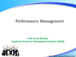 Herman Aguinis, University of Colorado at Denver
.
Performance Management
Prof. Preeti Bhaskar
Symbiosis Centre for Management Studies, NOIDA
 