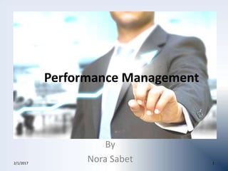 Performance Management
By
Nora Sabet2/1/2017 1
 